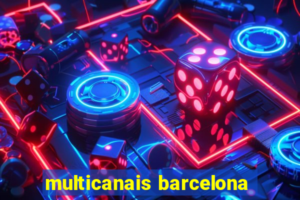 multicanais barcelona