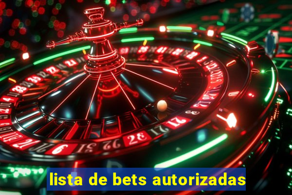 lista de bets autorizadas