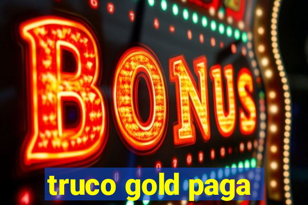 truco gold paga