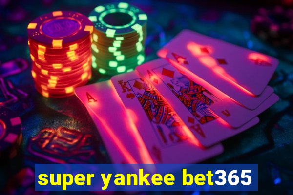 super yankee bet365