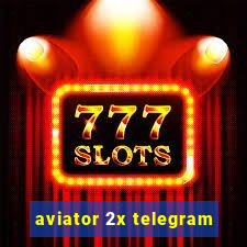 aviator 2x telegram