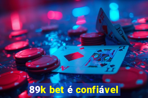 89k bet é confiável