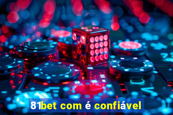 81bet com é confiável