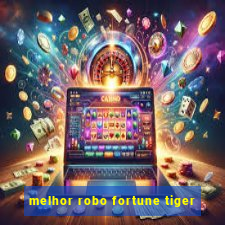 melhor robo fortune tiger