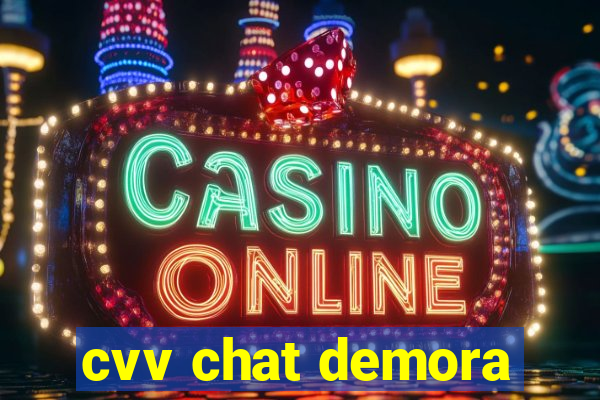 cvv chat demora