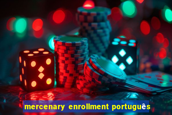 mercenary enrollment português