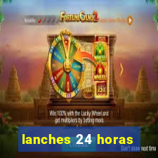 lanches 24 horas