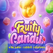 vibrador rabbit rotativo