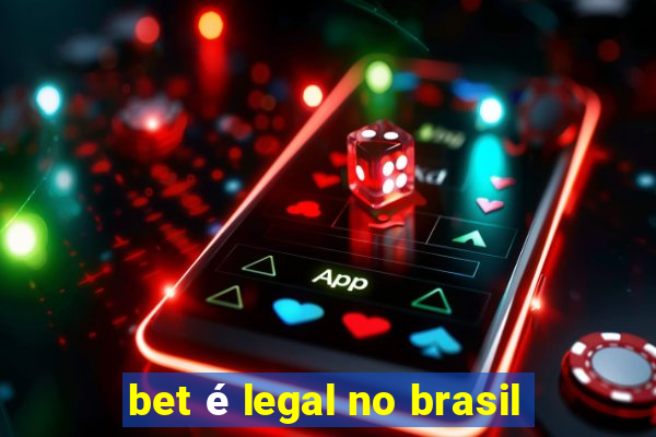 bet é legal no brasil