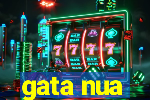 gata nua