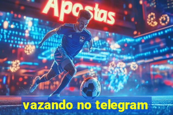 vazando no telegram