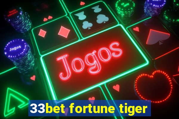 33bet fortune tiger