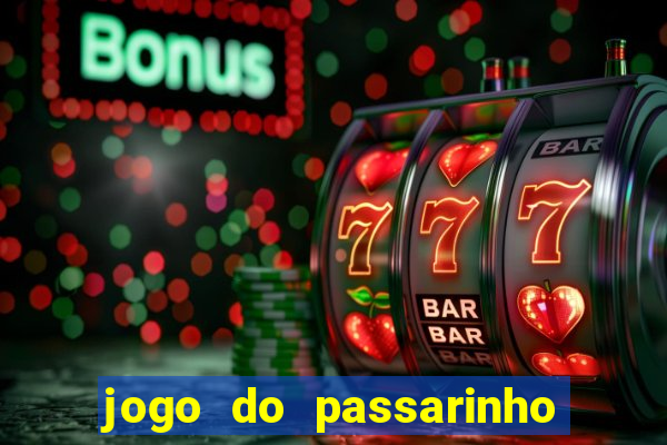 jogo do passarinho para ganhar dinheiro