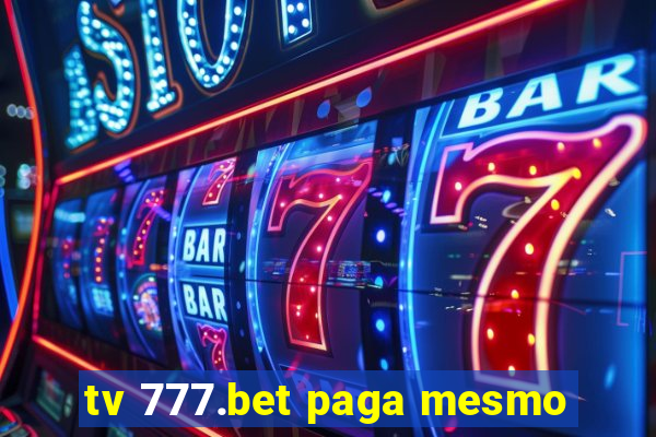 tv 777.bet paga mesmo