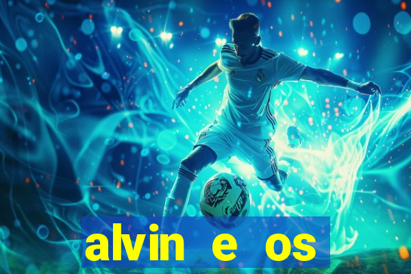 alvin e os esquilos rede canais