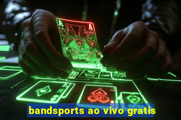 bandsports ao vivo gratis