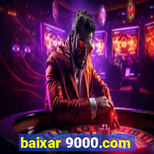 baixar 9000.com