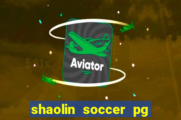 shaolin soccer pg soft demo