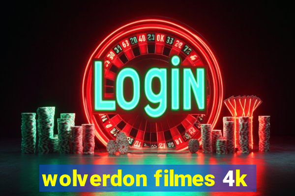 wolverdon filmes 4k