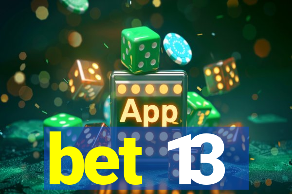 bet 13