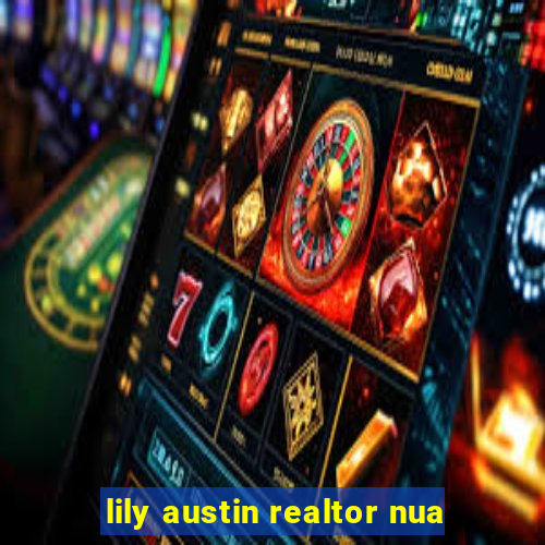 lily austin realtor nua