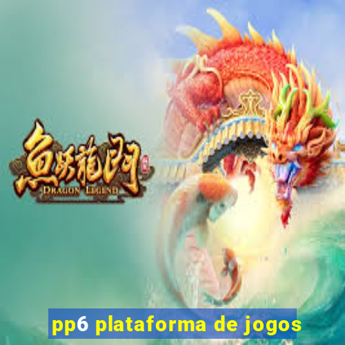 pp6 plataforma de jogos