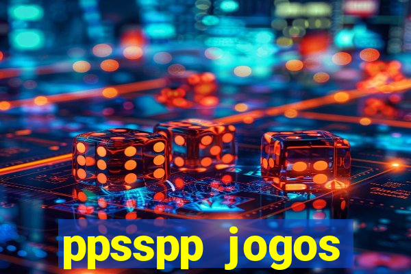 ppsspp jogos download mediafıre