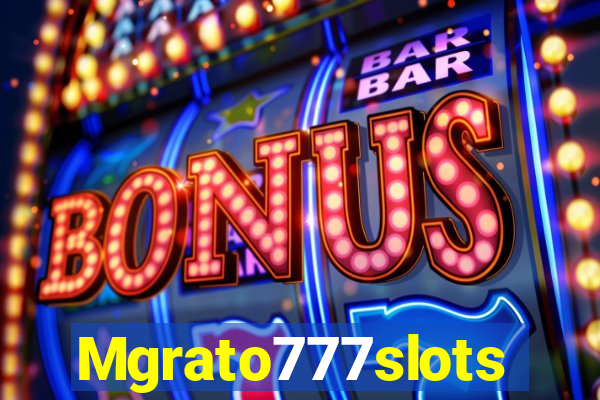 Mgrato777slots