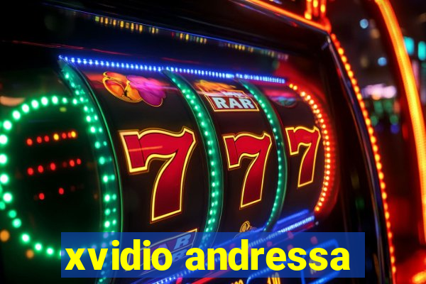 xvidio andressa