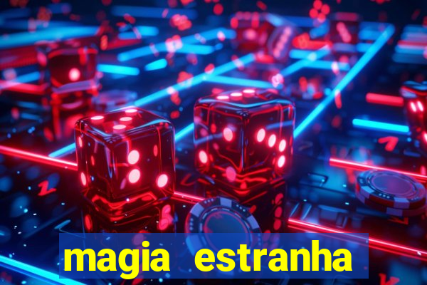 magia estranha filme completo dublado