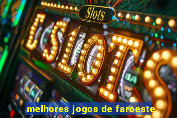 melhores jogos de faroeste