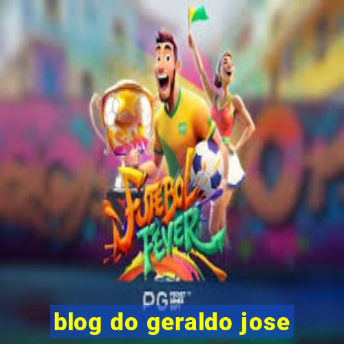 blog do geraldo jose