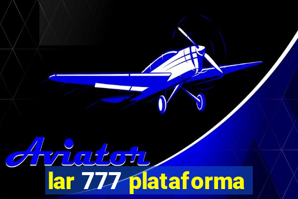 lar 777 plataforma