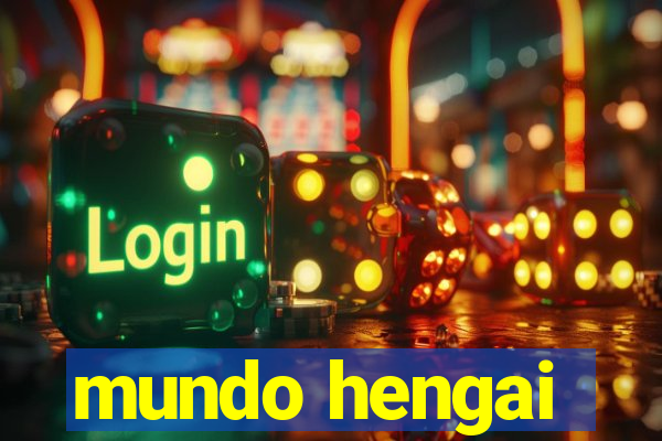 mundo hengai