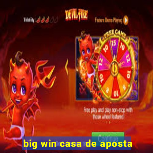 big win casa de aposta