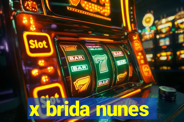 x brida nunes