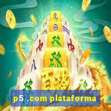 p5 .com plataforma