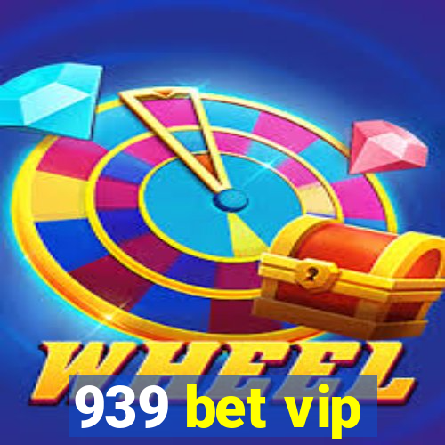 939 bet vip