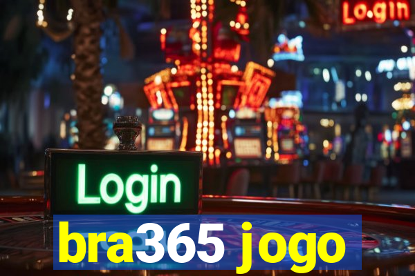 bra365 jogo