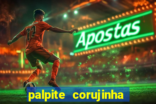 palpite corujinha de hoje