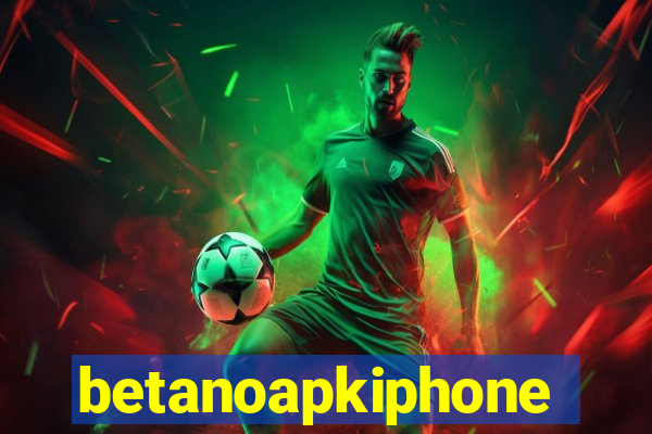 betanoapkiphone