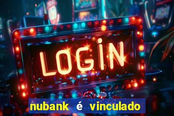 nubank é vinculado a qual banco