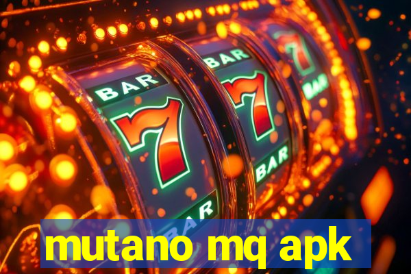 mutano mq apk