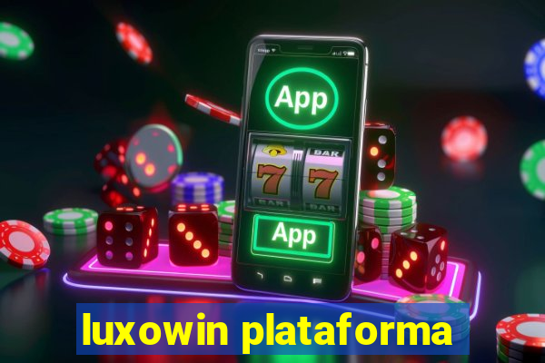 luxowin plataforma