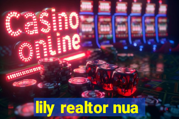 lily realtor nua