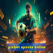 pixbet aposta online