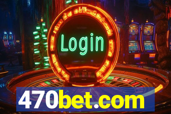 470bet.com