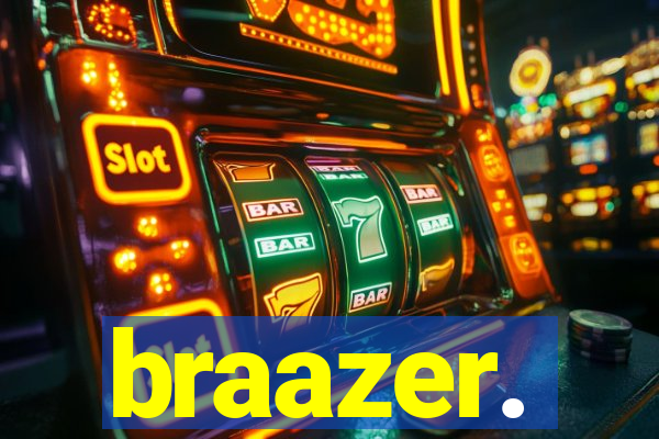 braazer.