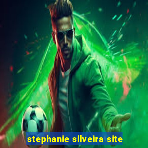 stephanie silveira site