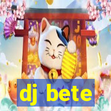 dj bete